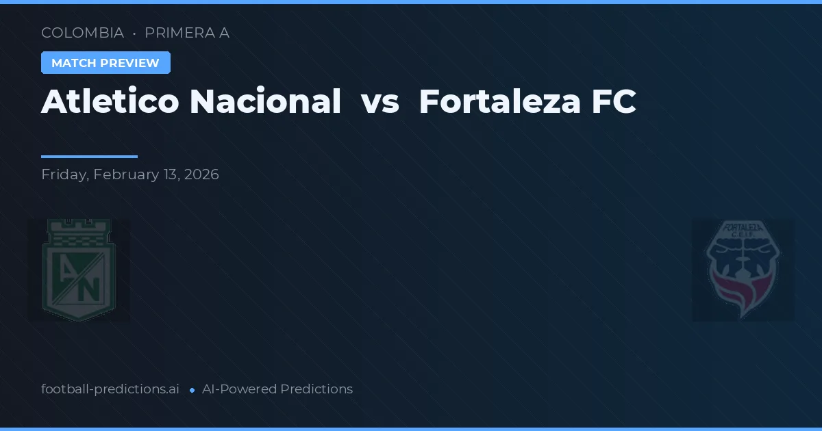 Atlético Nacional vs Fortaleza FC — typy i zapowiedź meczu