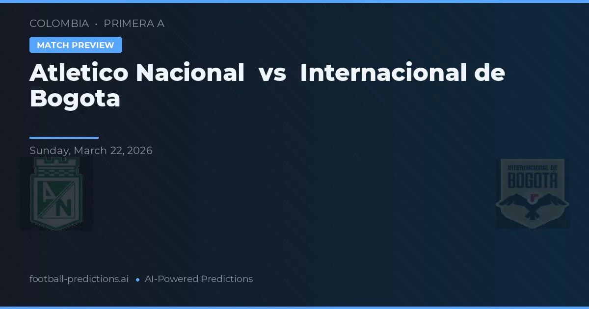 Atlético Nacional vs Deportivo Bogotá — typy i zapowiedź meczu