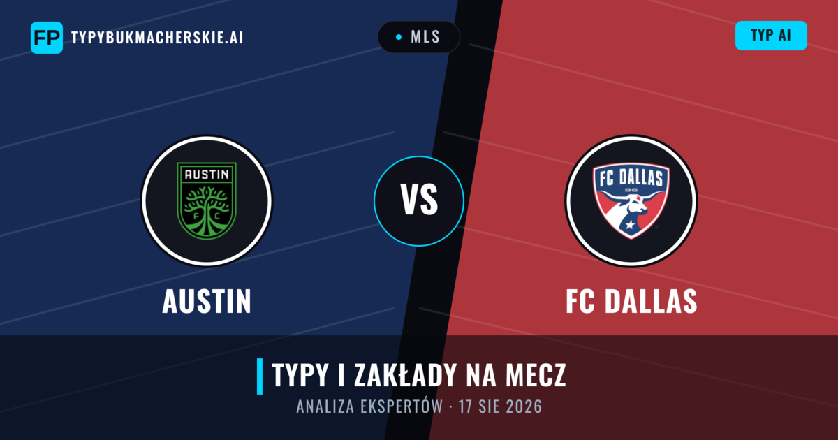 Austin vs FC Dallas — typy i zapowiedź meczu
