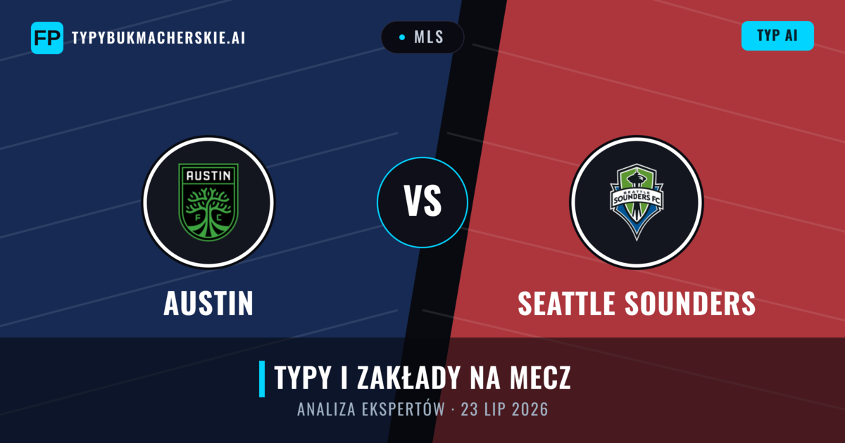 Austin vs Seattle Sounders — typy i zapowiedź meczu