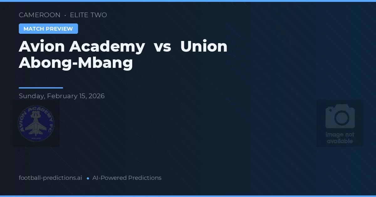 Akademia Avion vs Union Abong-Mbang — typy i zapowiedź meczu