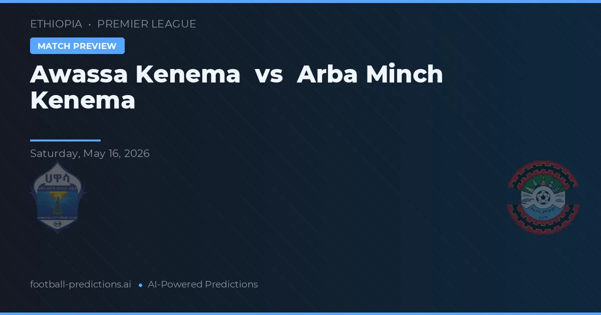 Awassa Kenema vs Arba Minch Kenema — typy i zapowiedź meczu
