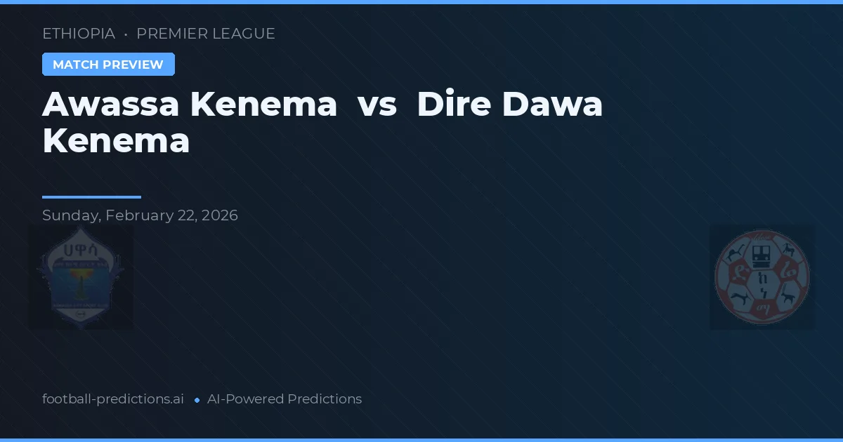 Awassa Kenema vs Dire Dawa Kenema — typy i zapowiedź meczu