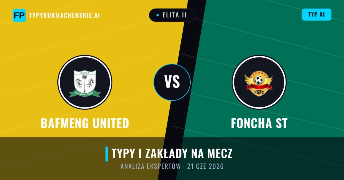 Bafmeng United vs Foncha ST — typy i zapowiedź meczu