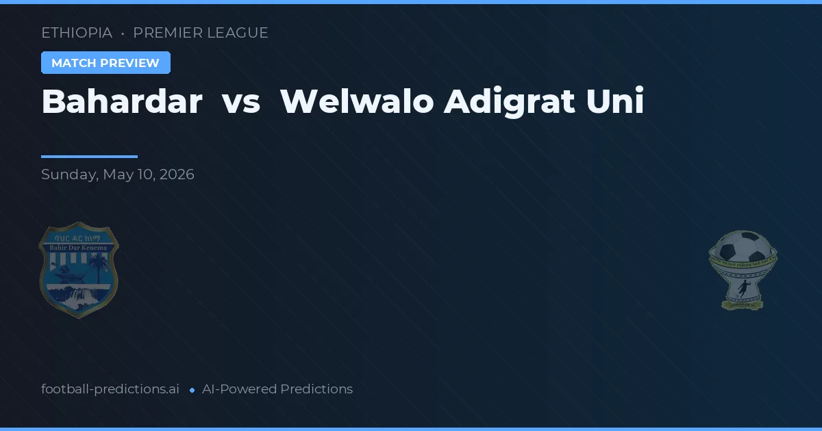 Bahardar vs Welwalo Adigrat Uni — typy i zapowiedź meczu