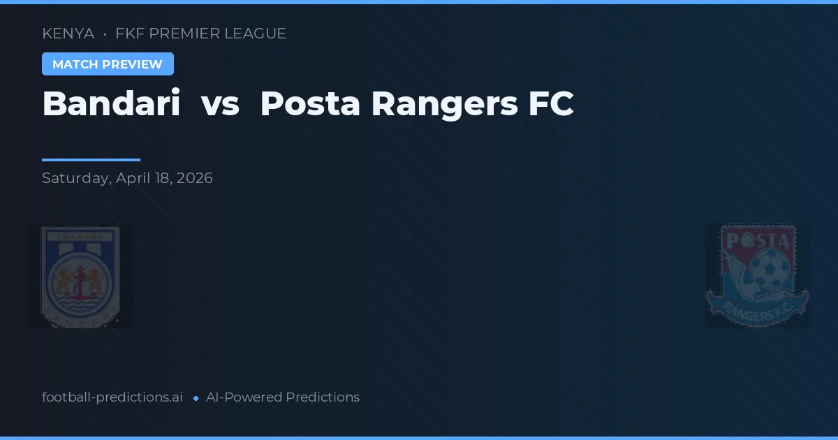 Bandari vs Posta Rangers FC — typy i zapowiedź meczu