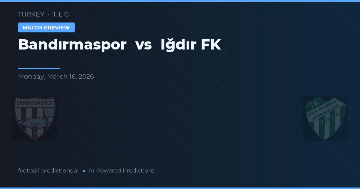 Bandırmaspor vs Iğdır Belediyespor — typy i zapowiedź meczu