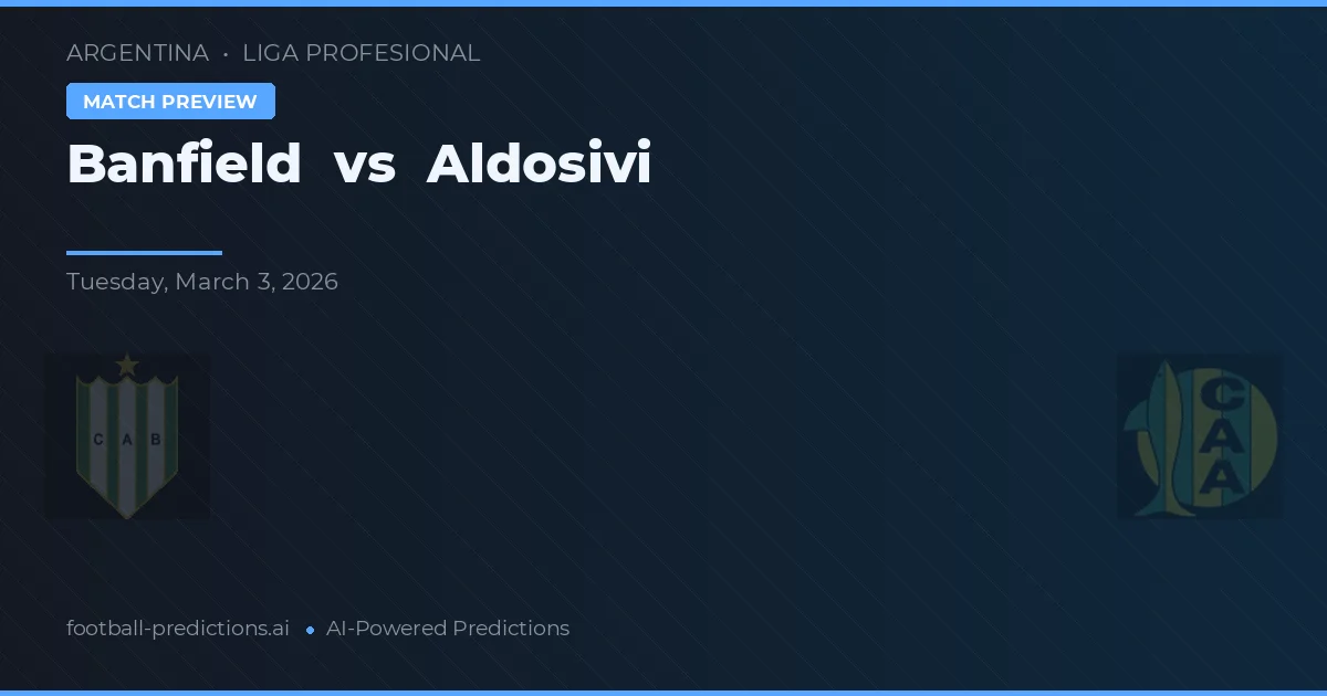 Banfield vs Aldosivi — typy i zapowiedź meczu