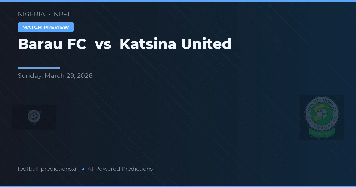 Barau FC vs Katsina United — typy i zapowiedź meczu