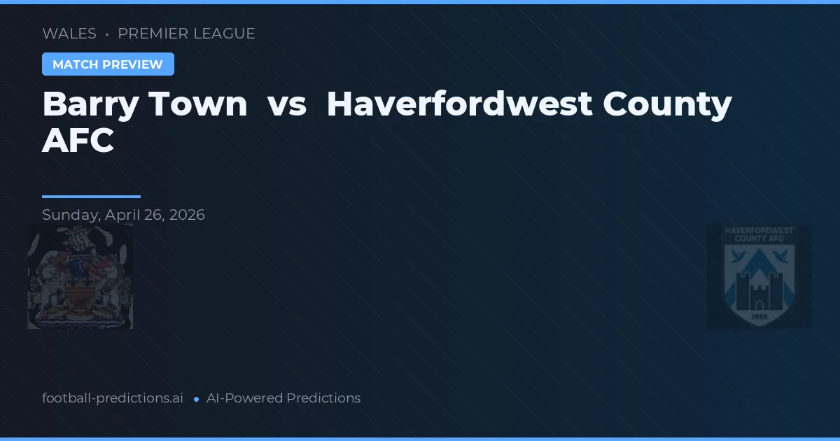 Barry Town vs Haverfordwest County AFC preview