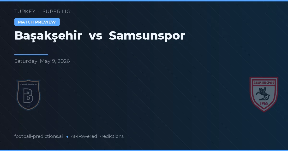 Başakşehir vs Samsunspor — typy i zapowiedź meczu