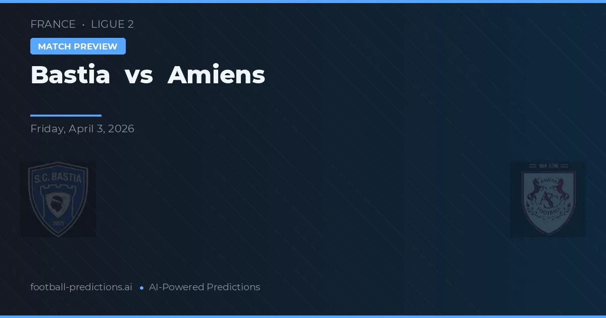 Bastia vs Amiens — typy i zapowiedź meczu