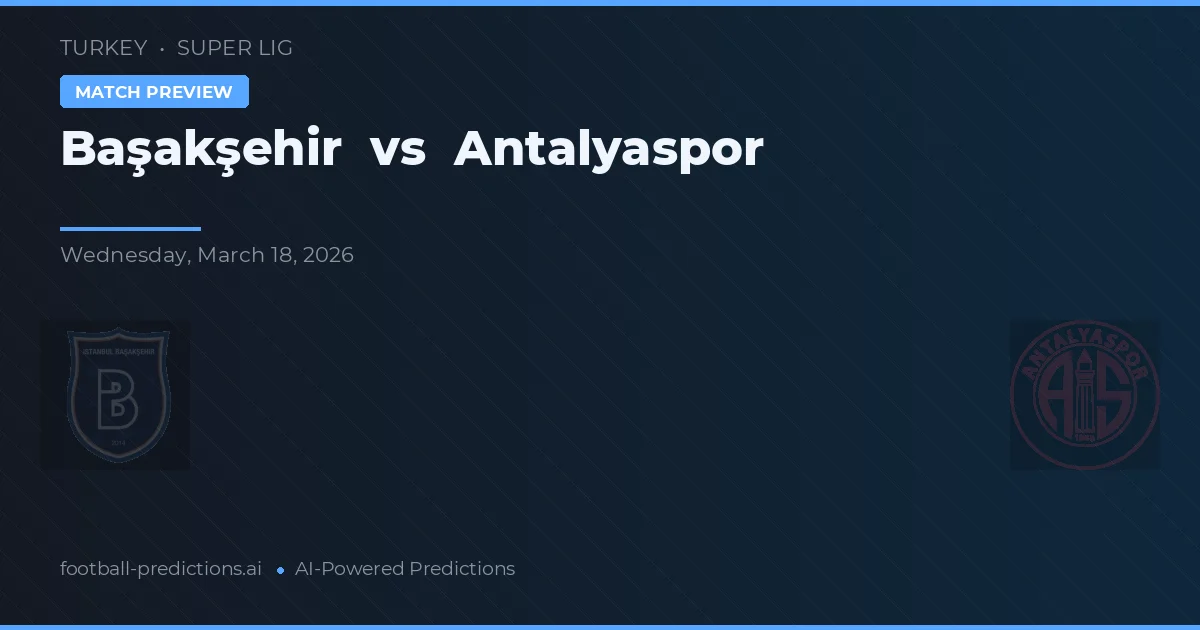 Başakşehir vs Antalyaspor — typy i zapowiedź meczu
