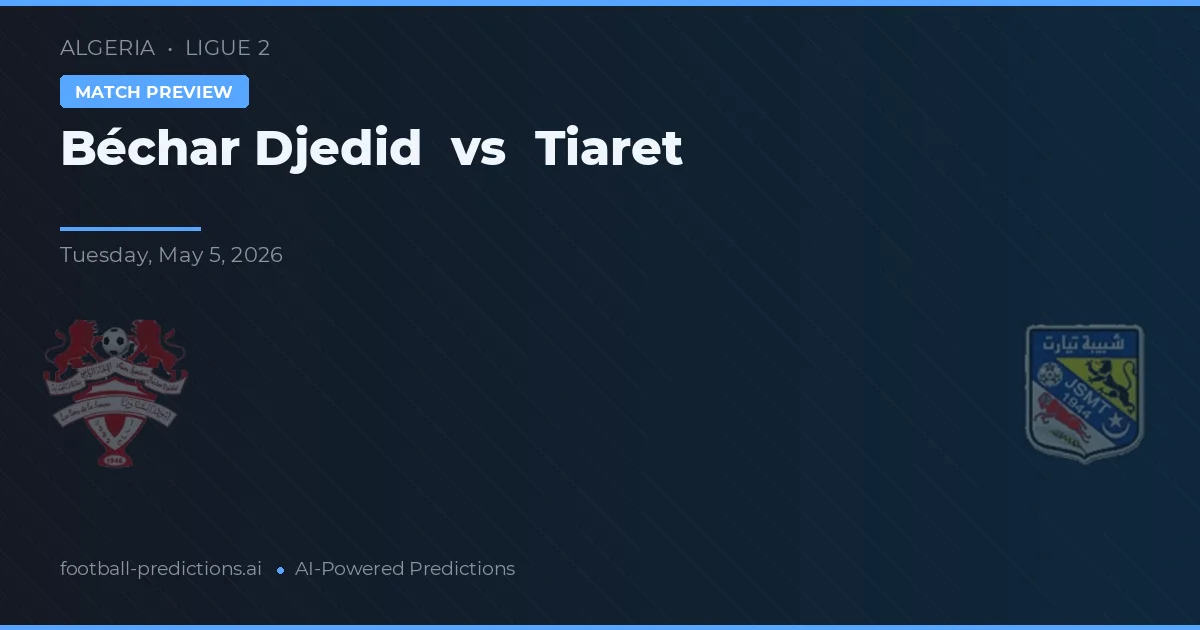 Béchar Djedid vs Tiaret — typy i zapowiedź meczu