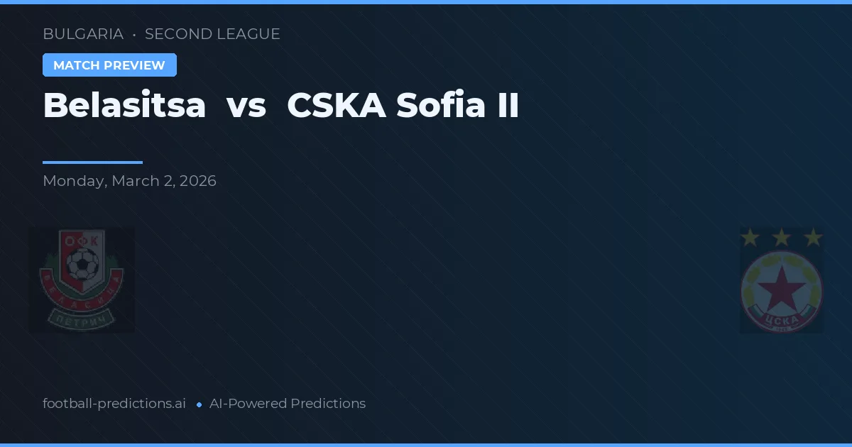 Belasitsa vs CSKA Sofia II — typy i zapowiedź meczu