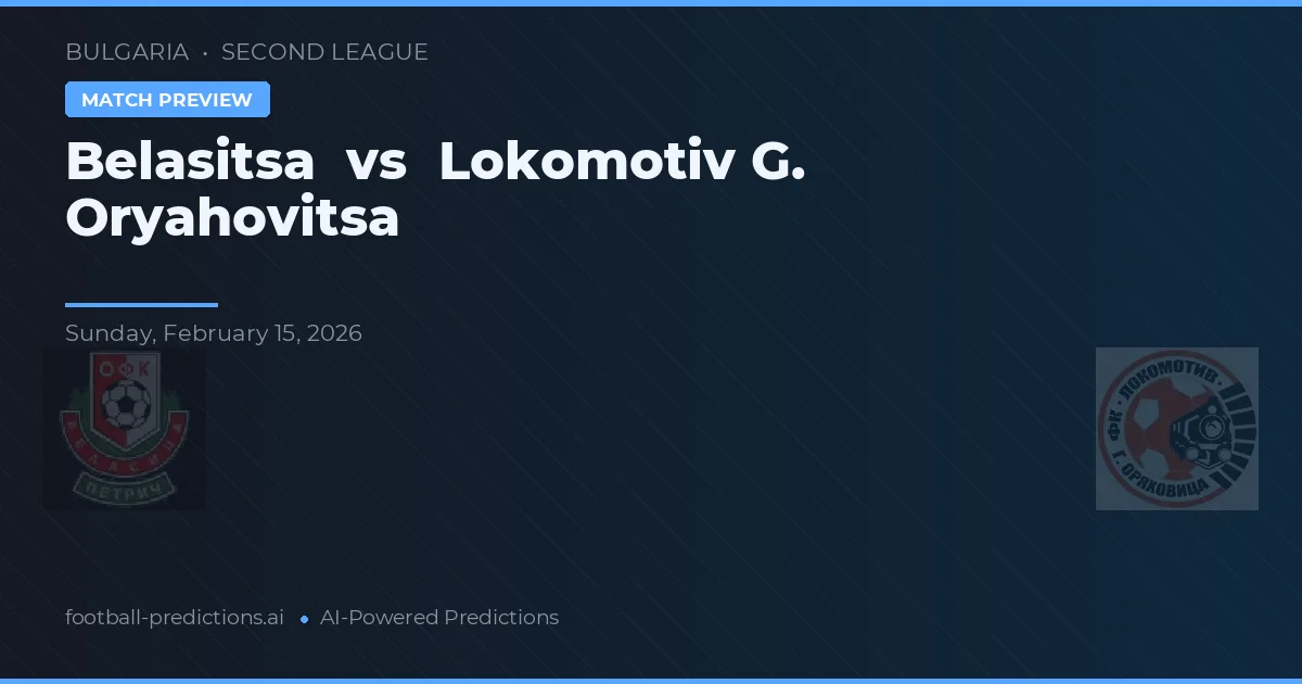Belasitsa vs Lokomotiv G. Oryahovitsa — typy i zapowiedź meczu
