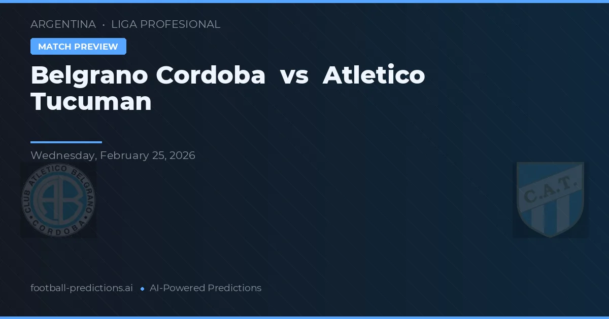 Belgrano Córdoba vs Atlético Tucumán — typy i zapowiedź meczu