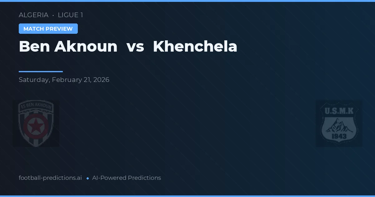 Ben Aknoun vs Khenchela — typy i zapowiedź meczu