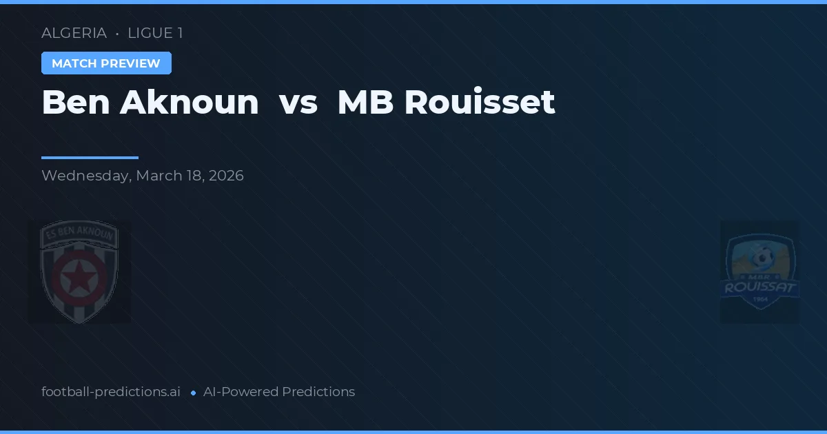 Ben Aknoun vs MB Rouisset — typy i zapowiedź meczu