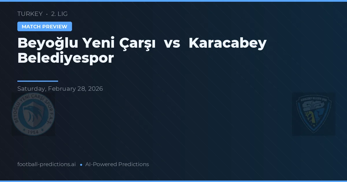 Beyoğlu Yeni Çarşı vs Karacabey Belediyespor — typy i zapowiedź meczu