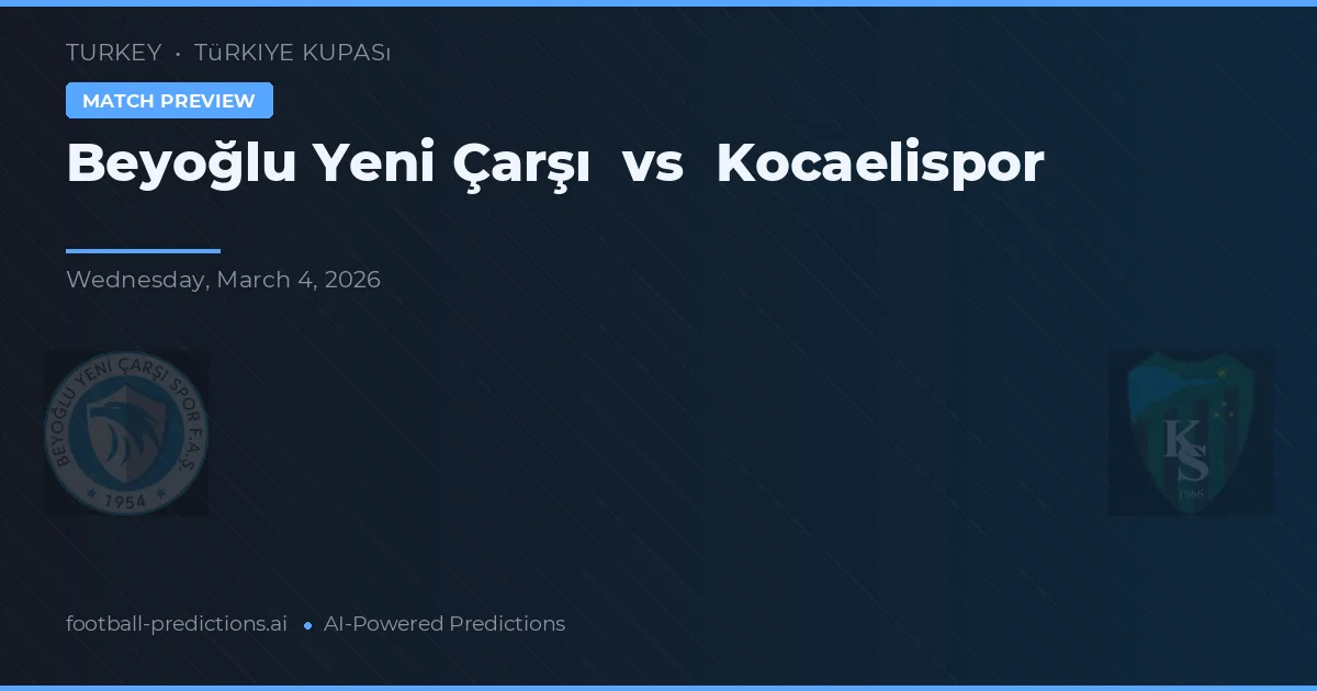 Beyoğlu Yeni Çarşı vs Kocaelispor — typy i zapowiedź meczu