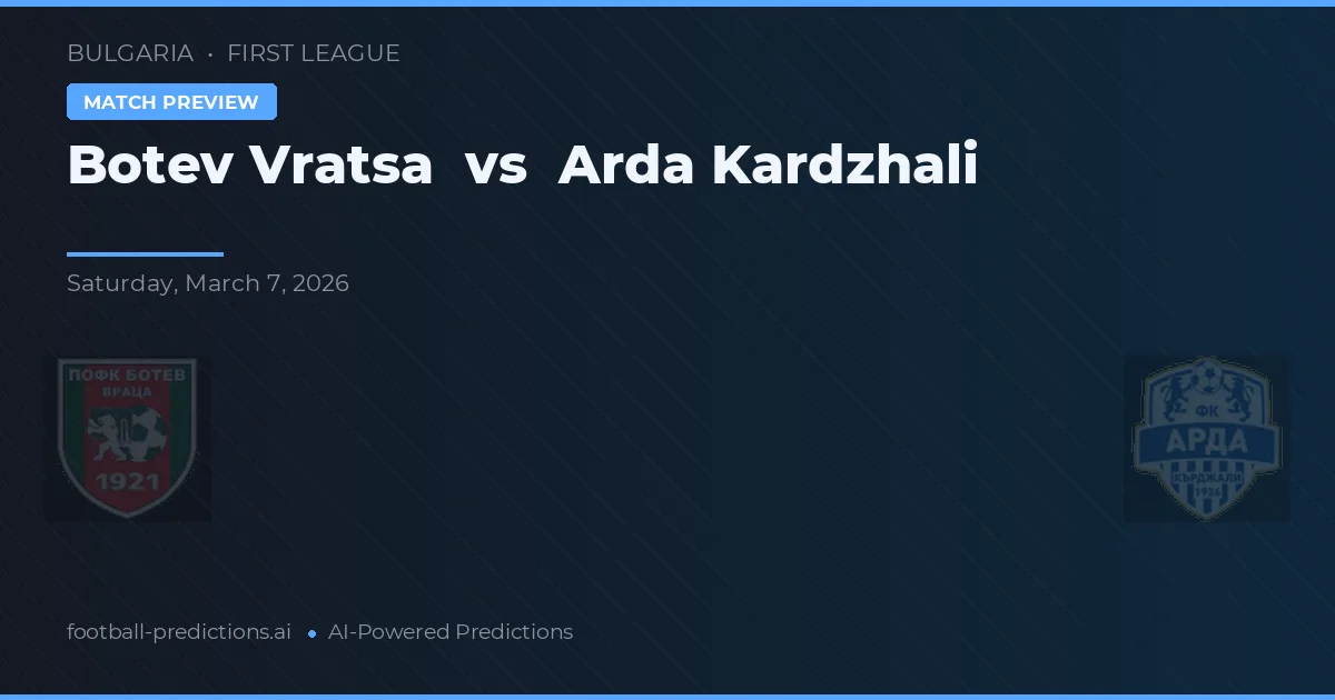 Botev Wratza vs Arda Kardszali — typy i zapowiedź meczu