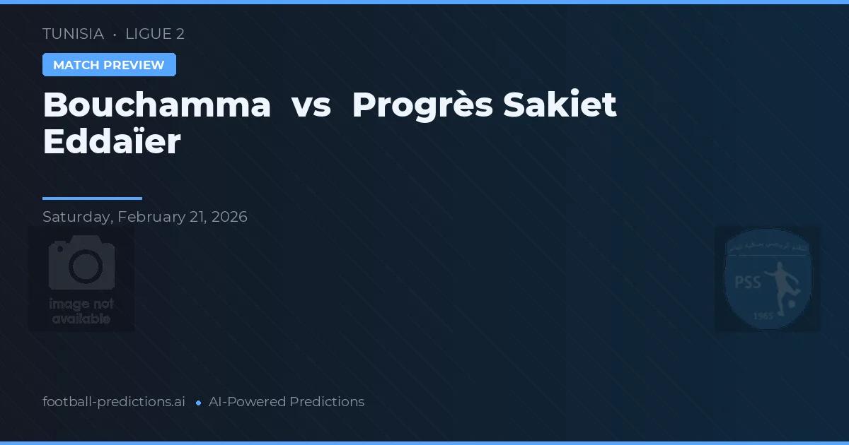 Bouchamma vs Progrès Sakiet Eddaïer — typy i zapowiedź meczu