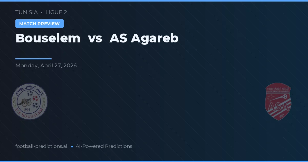Bouselem vs AS Agareb — typy i zapowiedź meczu