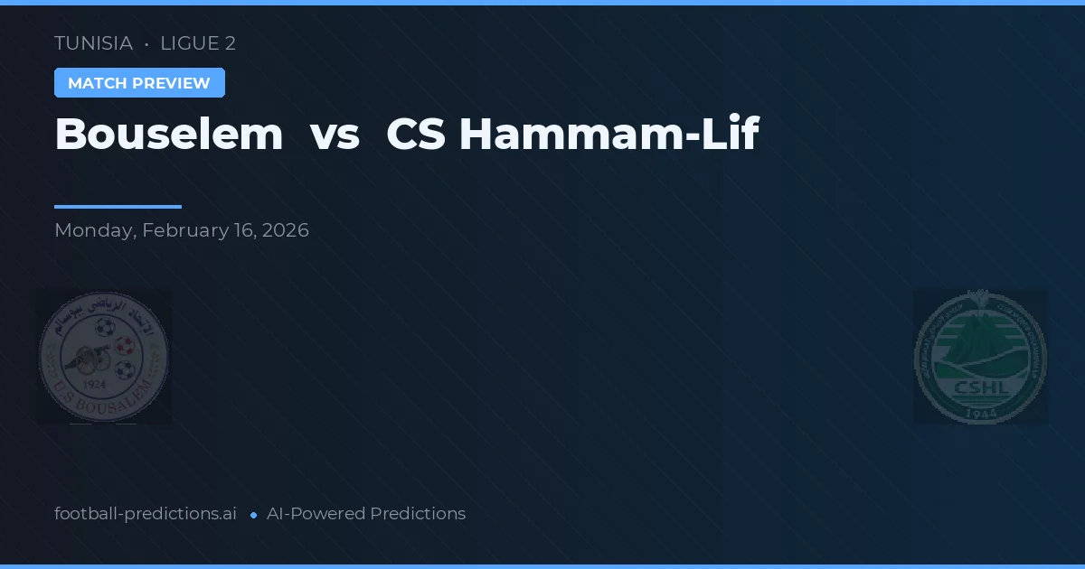 Bouselem vs CS Hammam-Lif — typy i zapowiedź meczu