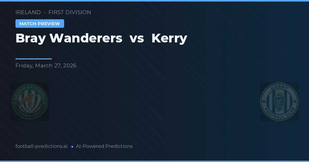 Bray Wanderers vs Kerry — typy i zapowiedź meczu