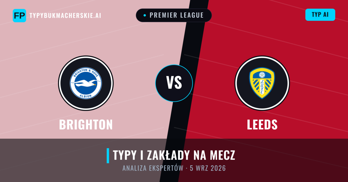 Brighton vs Leeds — typy i zapowiedź meczu
