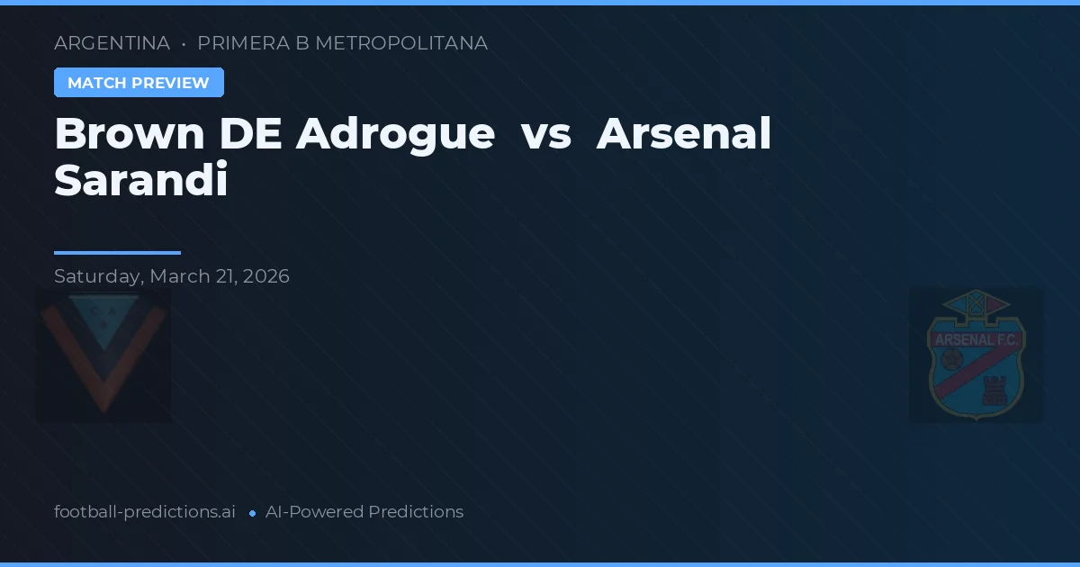 Brown de Adrogué vs Arsenal Sarandí — typy i zapowiedź meczu