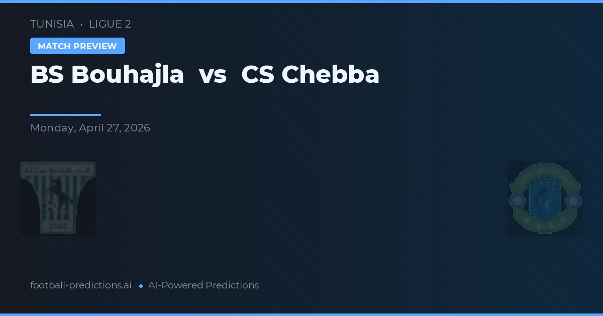 BS Bouhajla vs CS Chebba — typy i zapowiedź meczu