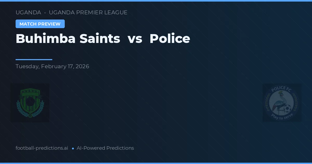 Saints Buhimba vs Police — typy i zapowiedź meczu