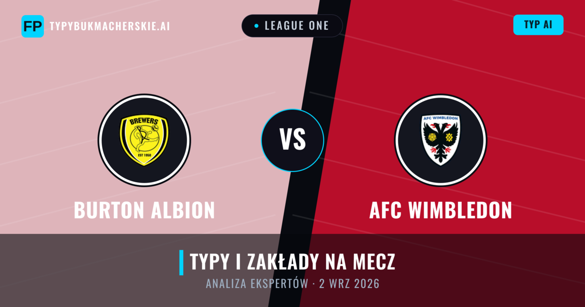 Burton Albion vs AFC Wimbledon — typy i zapowiedź meczu