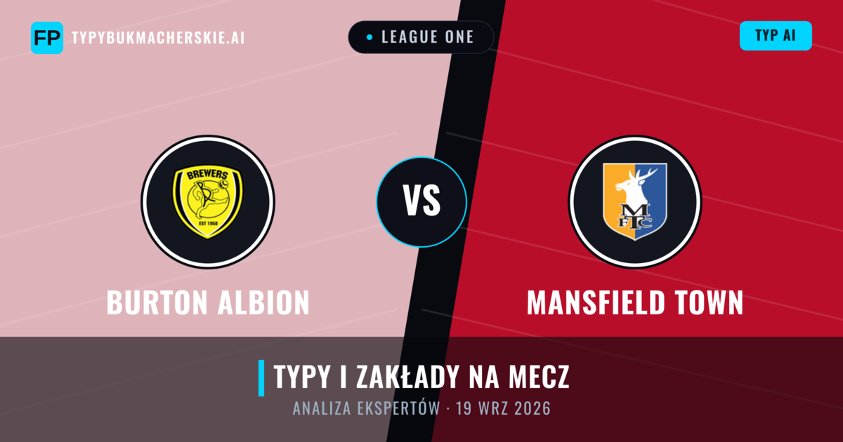 Burton Albion vs Mansfield Town — typy i zapowiedź meczu