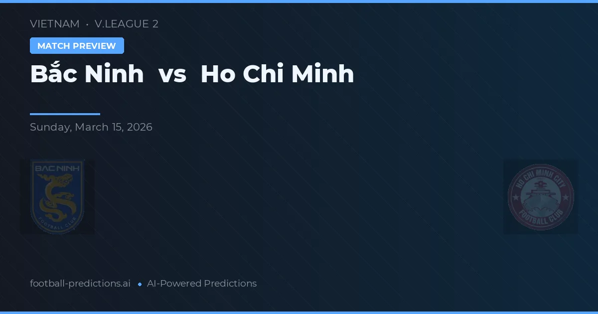 Bắc Ninh vs Ho Chi Minh — typy i zapowiedź meczu