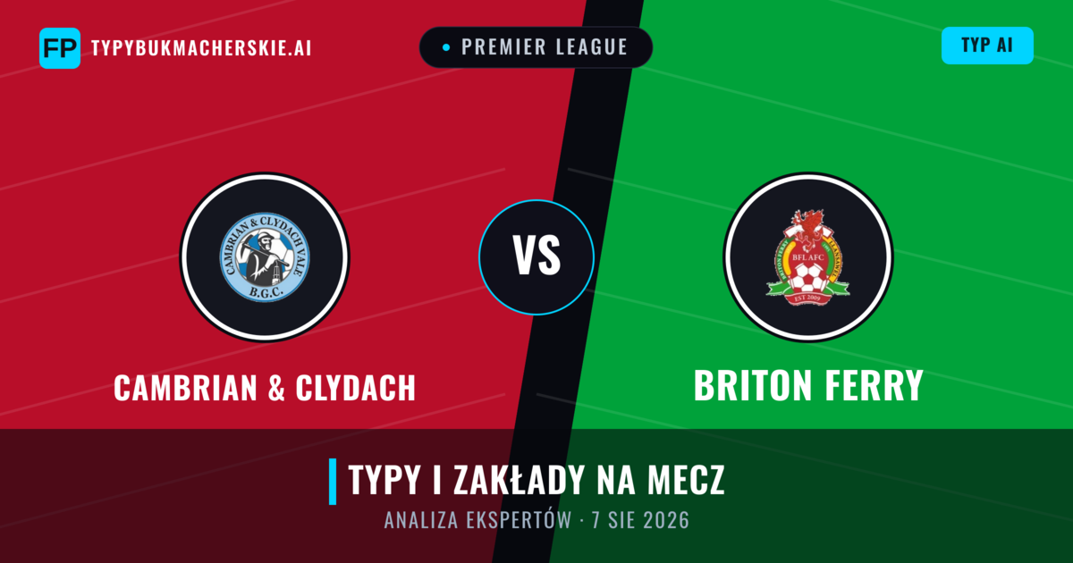 Cambrian & Clydach vs Briton Ferry — typy i zapowiedź meczu
