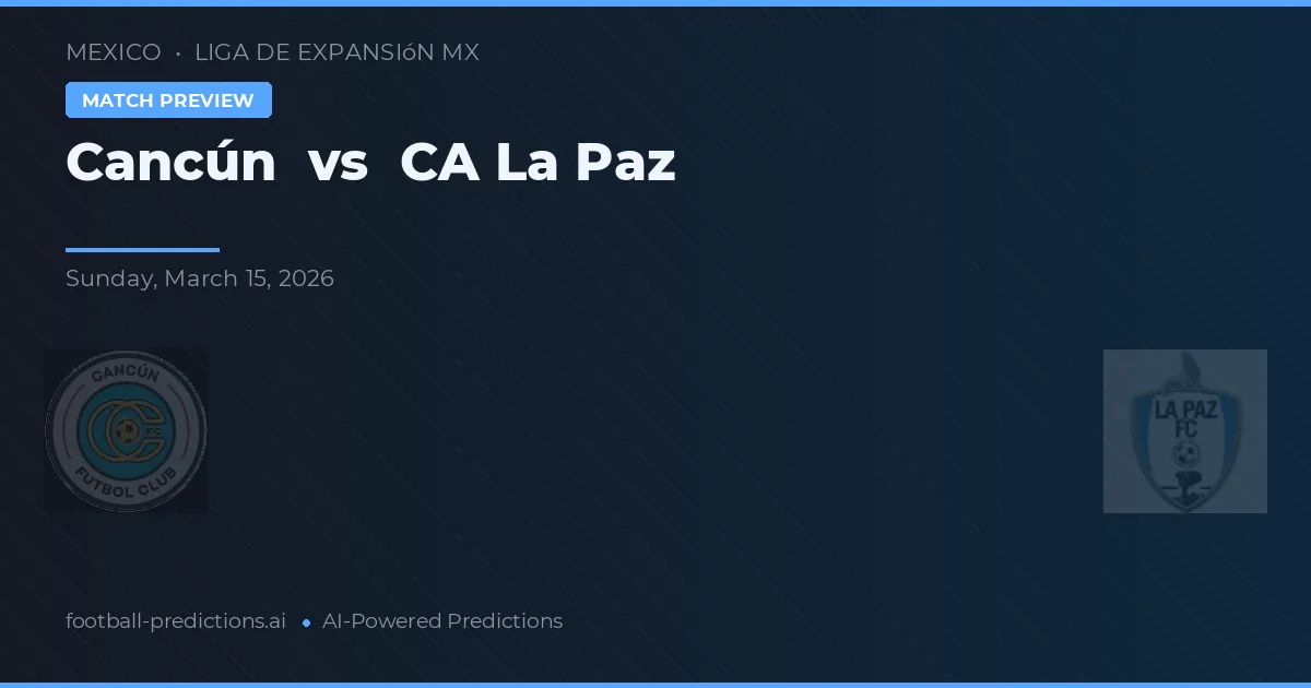 Cancún vs CA La Paz — typy i zapowiedź meczu