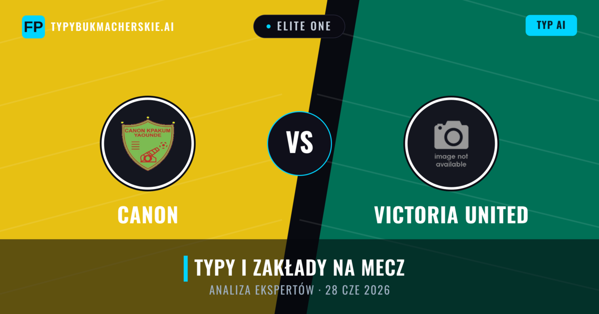 Canon vs Victoria United — typy i zapowiedź meczu