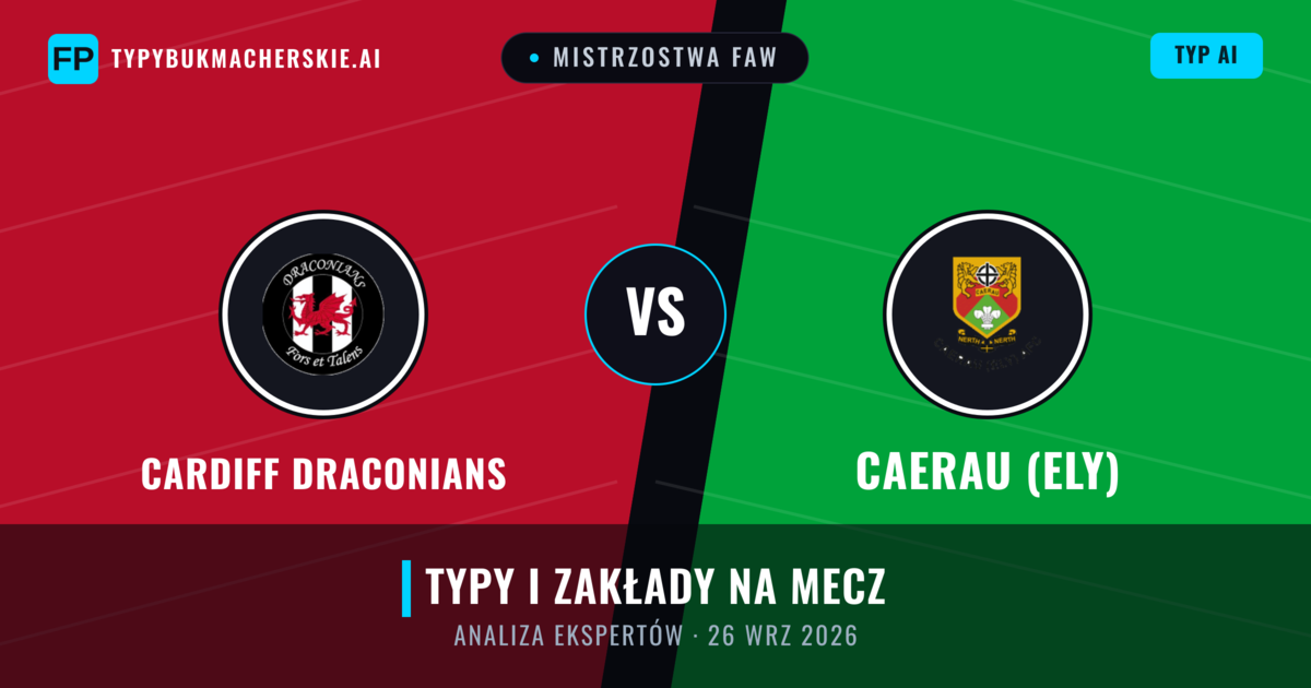 Cardiff Draconians vs Caerau (Ely) — typy i zapowiedź meczu