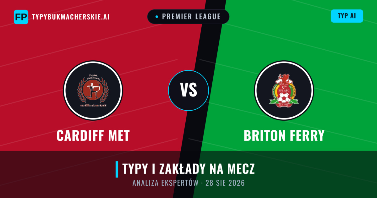 Cardiff MET vs Briton Ferry — typy i zapowiedź meczu
