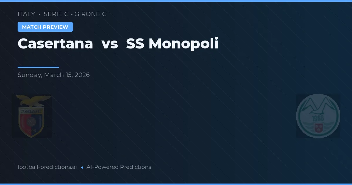 Casertana vs SS Monopoli — typy i zapowiedź meczu