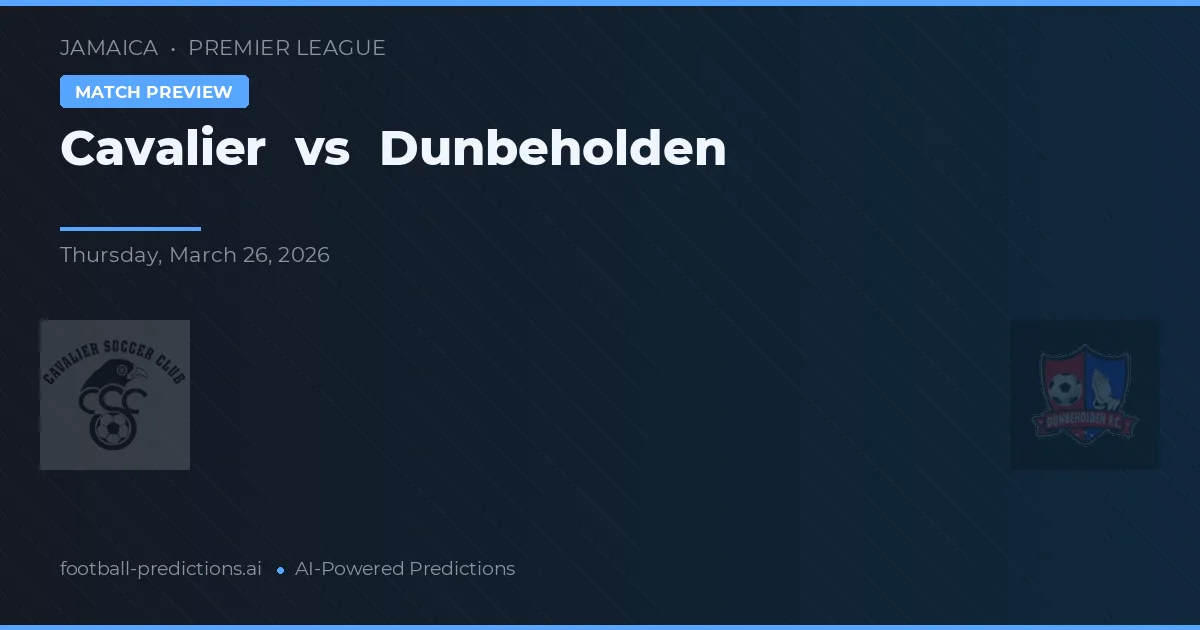 Cavalier vs Dunbeholden — typy i zapowiedź meczu