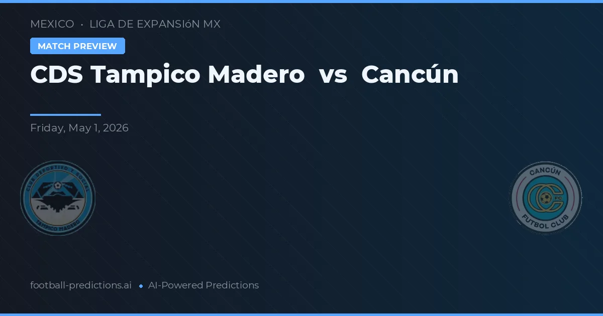 CDS Tampico Madero vs Cancún — typy i zapowiedź meczu