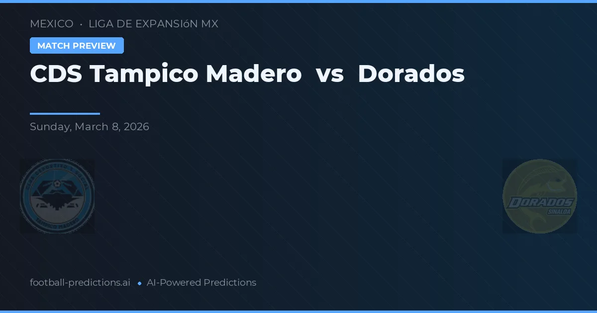 CDS Tampico Madero vs Dorados — typy i zapowiedź meczu