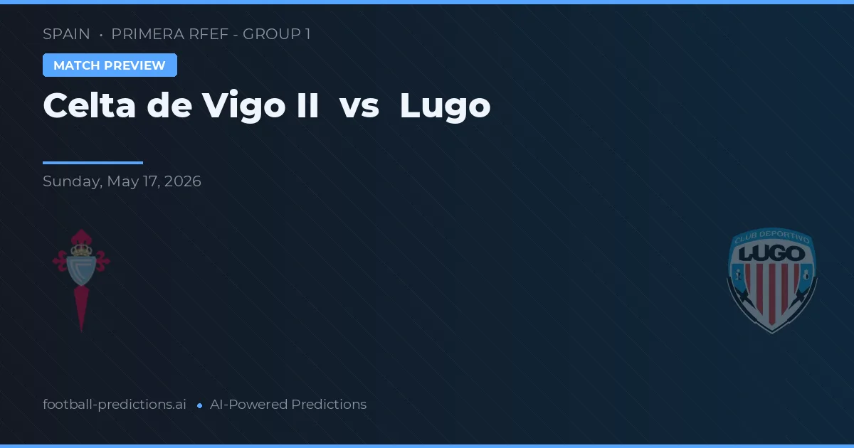 Celta Vigo II vs Lugo — typy i zapowiedź meczu