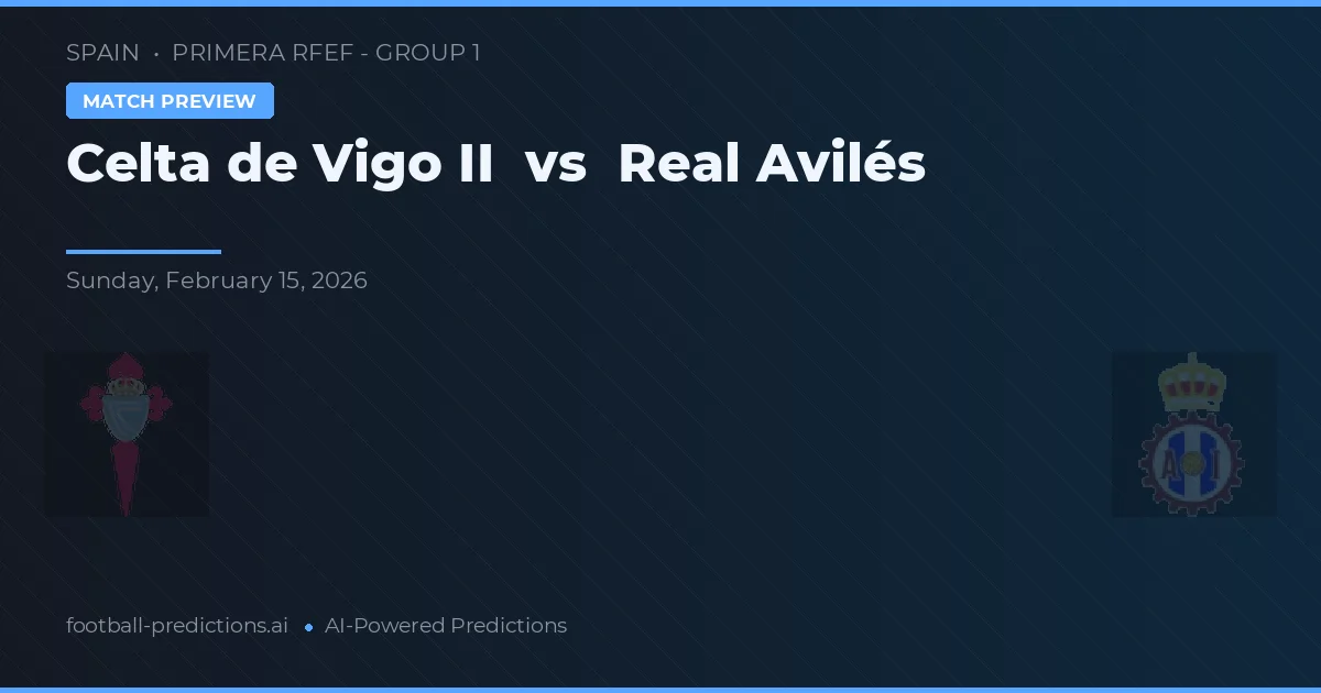Celta Vigo II vs Real Avilés — typy i zapowiedź meczu