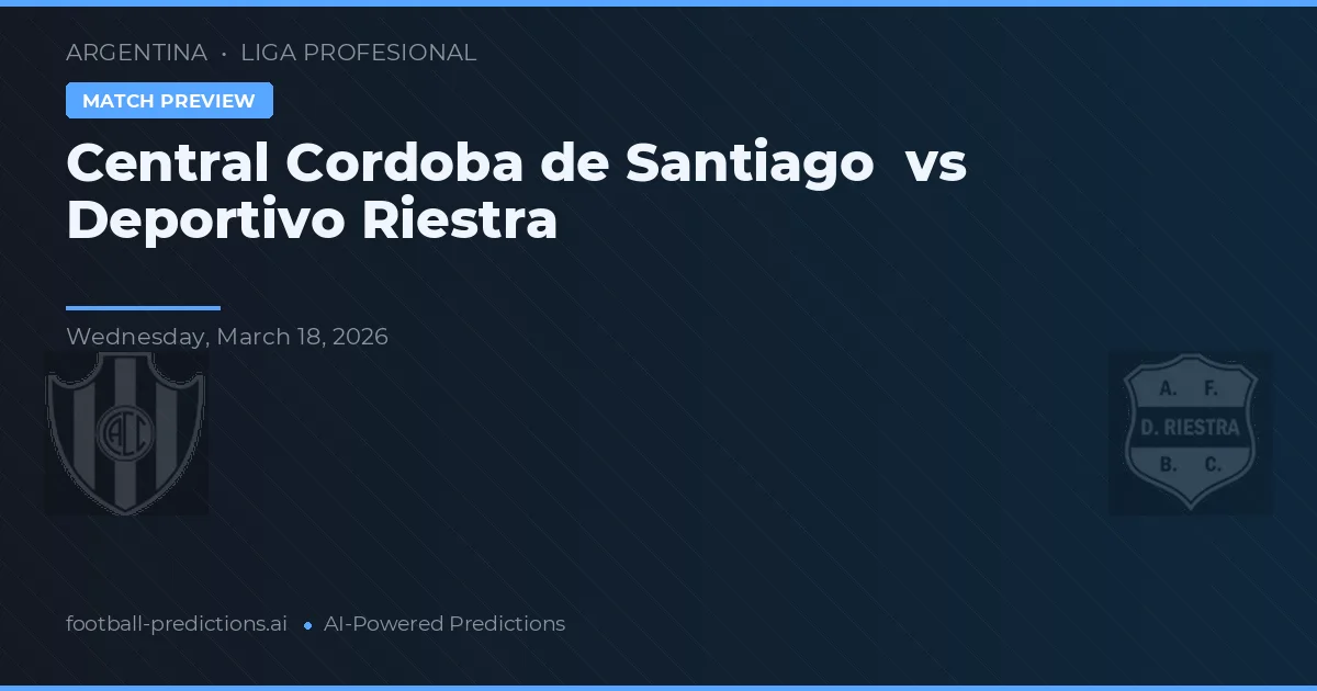 Central Córdoba de Santiago vs Deportivo Riestra — typy i zapowiedź meczu