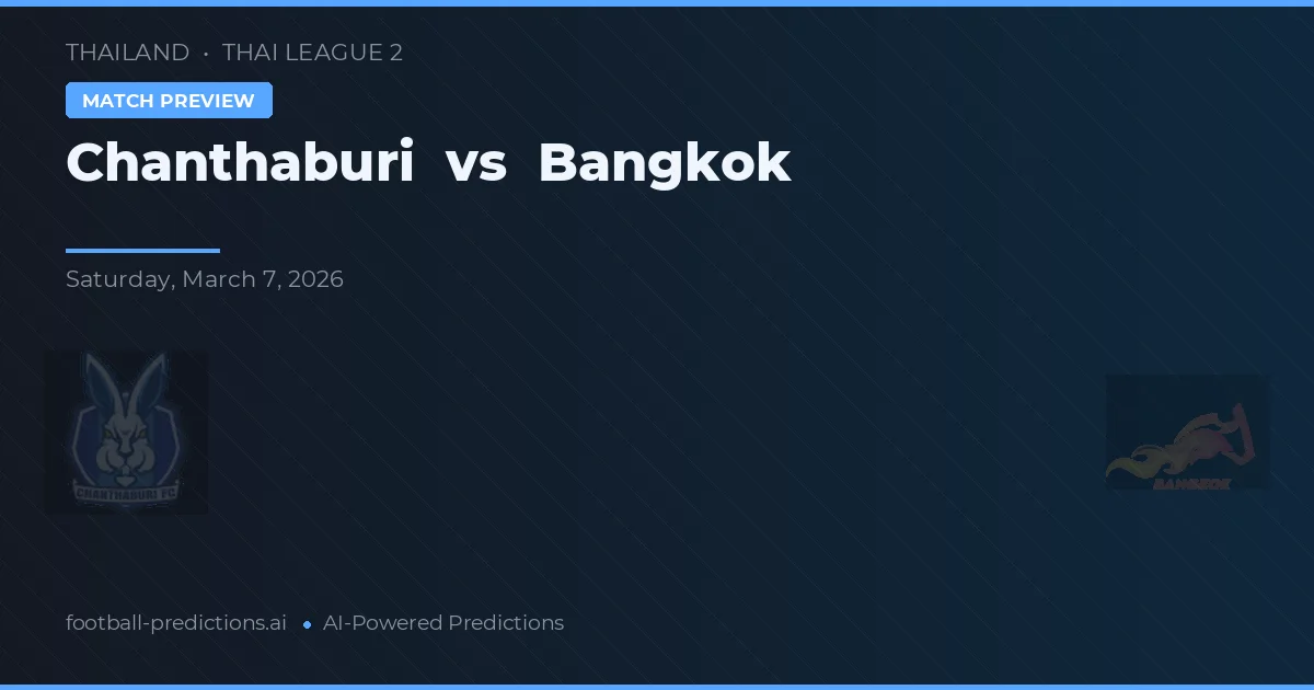 Chanthaburi vs Bangkok — typy i zapowiedź meczu